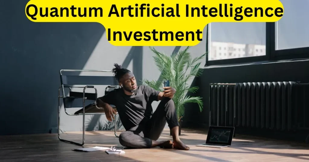 quantum artificial intelligence investment​