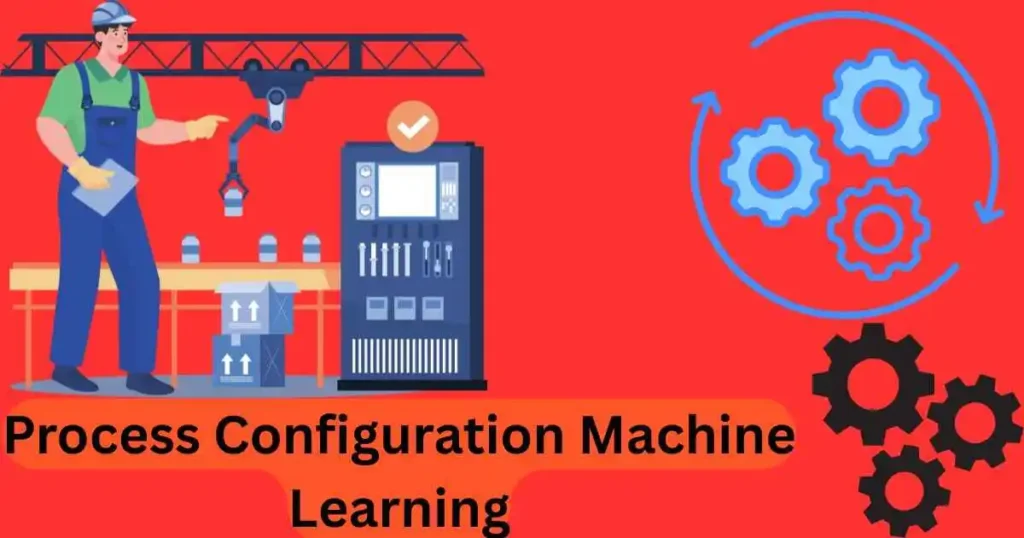 Process Configuration Machine Learning