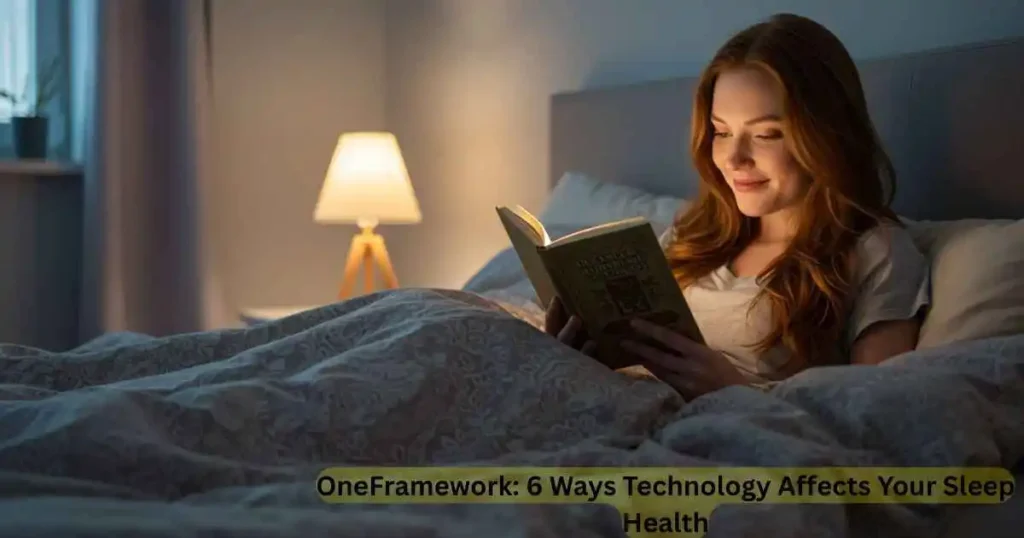 OneFramework: 6 Ways Technology Affects Your Sleep Health